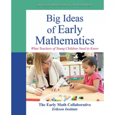 Big Ideas of Early Mathematics : What Teachers of Young Children Need to Know