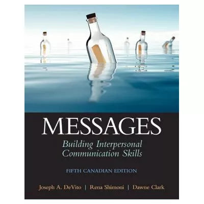 Messages : Building Interpersonal Communication Skills, Canadian Edition