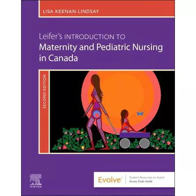 Leifer's Introduction to Maternity &amp; Pediatric Nursing in Canada - E-Book : Leifer's Introduction to Maternity &amp; Pediatric Nursing in Canada - E-Book