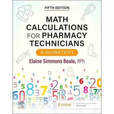 Math Calculations for Pharmacy Technicians - E-Book : A Worktext