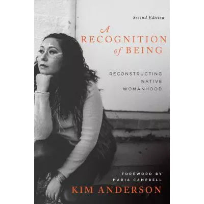 A Recognition of Being, Second Edition : Reconstructing Native Womanhood
