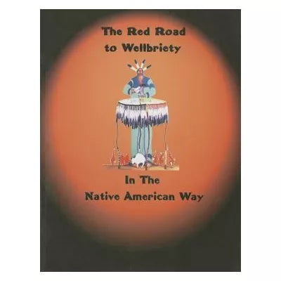 Red Road to Wellbriety: In the Native American Way