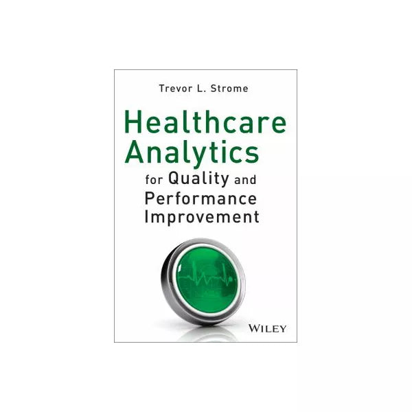 Healthcare Analytics for Quality &amp; Performance Improvement