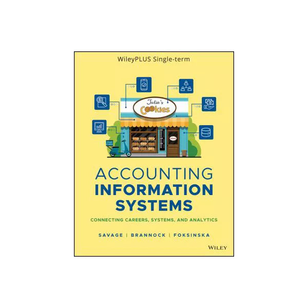 Accounting Information Systems: Connecting Careers, Systems, &amp; Analytics, Canadian 1e WileyPLUS API Single Term
