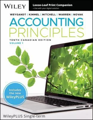 Accounting Principles, 10th Canadian Edition, Volume 1 with WileyPLUS Next Gen Card &amp; Loose-Leaf Set Single Semester
