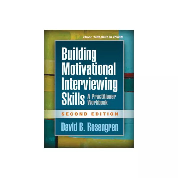 Building Motivational Interviewing Skills : A Practitioner Workbook