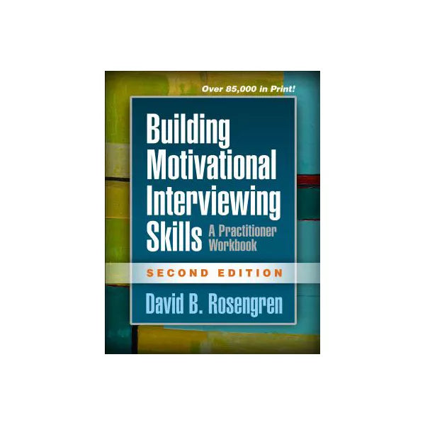 Building Motivational Interviewing Skills, Second Edition