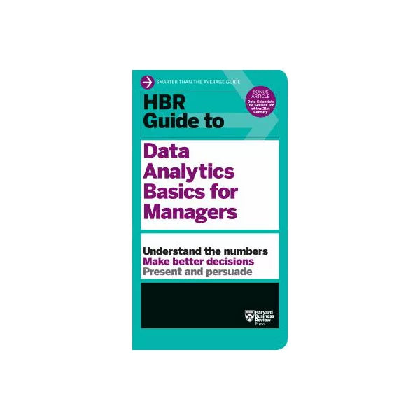 HBR Guide to Data Analytics Basics for Managers (HBR Guide Series)