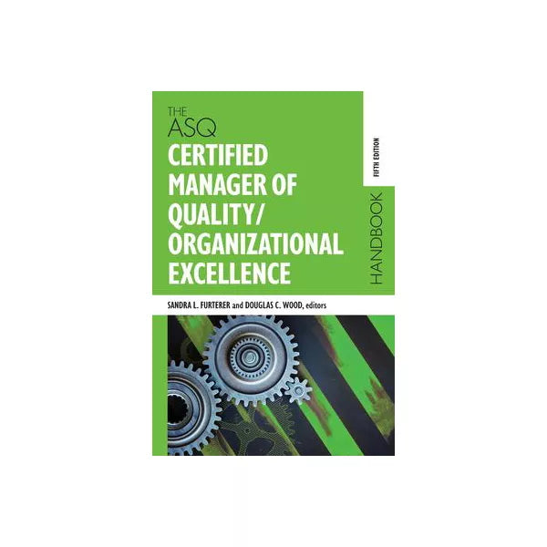 ASQ Certified Manager of Quality/Organizational Excellence Handbook